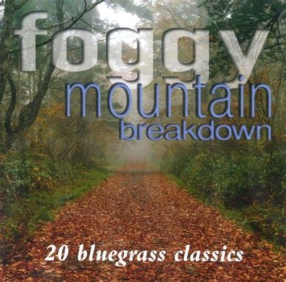  Foggy Mountain Breakdown - En Energetisk Rasande Och Emotionell Saga I Bluegrass-Form